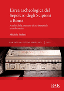 L'area archeologica del Sepolcro degli Scipioni a Roma: Analisi delle strutture di et? imperiale e tardo antica