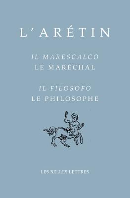 L'Aretin, Il Marescalco/Le Marechal-Il Filosofo/Le Philosophe - Larivaille, Paul (Editor), and Decaria, Alessio (Editor), and Rabitti, Giovanna (Editor)