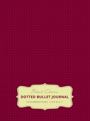 Large 8.5 x 11 Dotted Bullet Journal (Red Wine #20) Hardcover - 245 Numbered Pages - Blank Classic