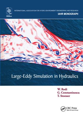 Large-Eddy Simulation in Hydraulics - Rodi, Wolfgang, and Constantinescu, George, and Stoesser, Thorsten