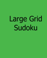 Large Grid Sudoku: Moderate, Large Print Sudoku Puzzles