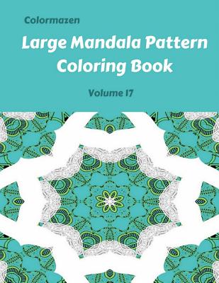 Large Mandala Pattern Coloring Book Volume 17 - Bell, Carol, and Colormazen