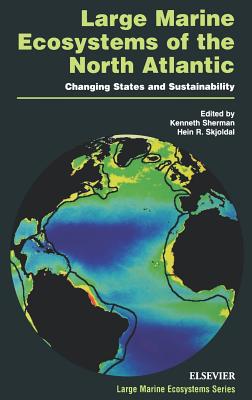 Large Marine Ecosystems of the North Atlantic: Changing States and Sustainability Volume 10 - Skjoldal, H R (Editor), and Sherman, K (Editor)