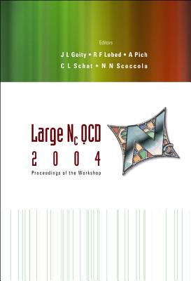 Large NC QCD 2004 - Proceedings of the Workshop - Goity, JOSE Luis (Editor), and Lebed, Richard F (Editor), and Pich, Antonio (Editor)