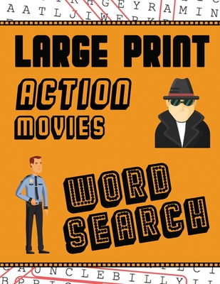 Large Print Action Movies Word Search: With Movie Pictures Extra-Large, For Adults & Seniors Have Fun Solving These Hollywood Gangster Film Word Find Puzzles! - Puzzle Books, Makmak