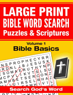 Large Print - Bible Word Search Puzzles with Scriptures, Volume 1: Bible Basics: Search God's Word
