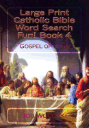 Large Print Catholic Bible Word Search Fun! Book 4: Gospel of John