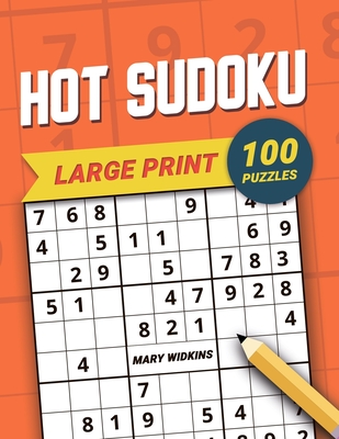 Large Print Hot Sudoku 100 Puzzles: The Full Page Classic Sudoku 1 Puzzle Per 1 Page For Everyday Brain Training - Widkins, Mary