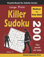 Large Print Killer Sudoku: 200 Medium to Very Hard Puzzles