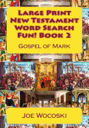 Large Print New Testament Word Search Fun! Book 2: Gospel of Mark