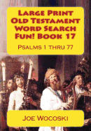 Large Print Old Testament Word Search Fun! Book 17: Psalms 1 Thru 77