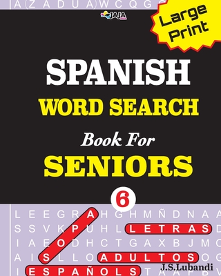 Large Print SPANISH WORD SEARCH Book For SENIORS; VOL.6 - Jaja Media, and Lubandi, J S