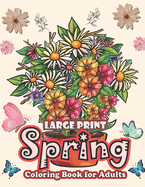 large print spring adult coloring book: 50 Beautifully Prepared Spring Coloring Pages for Adults and Seniors - Simple, Easy and Fun Spring ... Stress Relief and Relaxation coloring book for adults