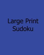 Large Print Sudoku: Easy: Enjoyable, Large Grid Puzzles