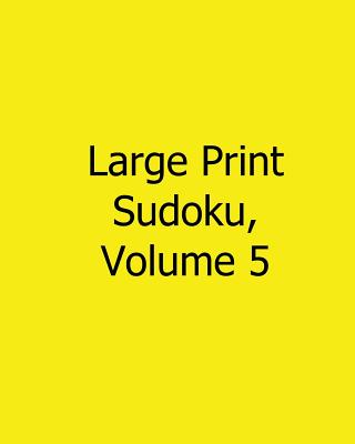 Large Print Sudoku, Volume 5: Easy to Read, Large Grid Sudoku Puzzles - Wright, Terry