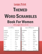Large Print Themed Word Scrambles Book For Women: Mind and brain exercice word scrambles for women and girls. 202 pages and 8,5 x 11 in.