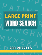 Large Print Word Search 200 Puzzles: Word Search Book For Adults And Seniors With Solutions