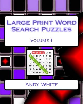 Large Print Word Search Puzzles Volume 1 - White, Andy