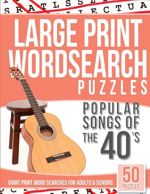 Large Print Wordsearches Puzzles Popular Songs of the 40s: Giant Print Word Searches for Adults & Seniors - Wordsearches, Large Print