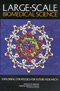 Large-Scale Biomedical Science: Exploring Strategies for Future Research - National Research Council, and Division on Earth and Life Studies, and Institute of Medicine