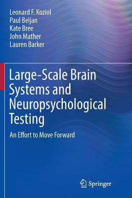 Large-Scale Brain Systems and Neuropsychological Testing: An Effort to Move Forward - Koziol, Leonard F, and Beljan, Paul, and Bree, Kate