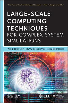 Large-Scale Computing Techniques for Complex System Simulations - Dubitzky, Werner, and Kurowski, Krzysztof, and Schott, Bernard
