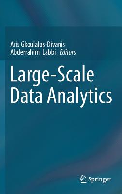 Large-Scale Data Analytics - Gkoulalas-Divanis, Aris (Editor), and Labbi, Abderrahim (Editor)