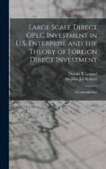 Large Scale Direct OPEC Investment in U.S. Enterprise and the Theory of Foreign Direct Investment: A Contradiction?