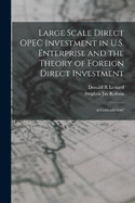 Large Scale Direct OPEC Investment in U.S. Enterprise and the Theory of Foreign Direct Investment: A Contradiction?