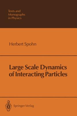 Large Scale Dynamics of Interacting Particles - Spohn, Herbert