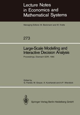 Large-Scale Modelling and Interactive Decision Analysis: Proceedings of a Workshop Sponsored by Iiasa (International Institute for Applied Systems Analysis) and the Institute for Informatics of the Academy of Sciences of the Gdr Held at the Wartburg... - Fandel, Gnter (Editor), and Grauer, Manfred (Editor), and Kurzhanski, Alexander (Editor)