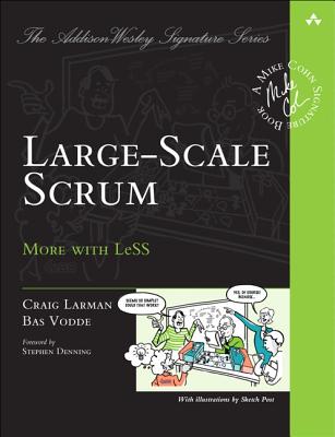 Large-Scale Scrum: More with LeSS - Larman, Craig, and Vodde, Bas