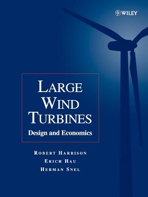 Large Wind Turbines: Design and Economics - Harrison, Robert, and Hau, Erich, and Snel, Herman