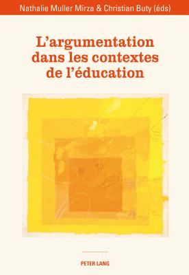 L'Argumentation Dans Les Contextes de l'?ducation - Buty, Christian (Editor), and Muller Mirza, Nathalie (Editor)