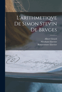 L'Arithmetiqve de Simon Stevin de Brvges