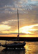 Larke, El Capitan and the Theory of Everything