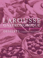 Larousse Desserts, Cakes & Pastries