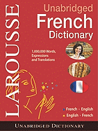 Larousse Unabridged French Dictionary: French-English/English-French