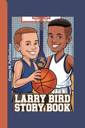 Larry Bird Story Book: How a Small-Town Boy Became a Big-Time Champion