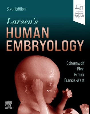 Larsen's Human Embryology - Schoenwolf, Gary C., and Bleyl, Steven B., and Brauer, Philip R.