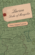 Larson - Duke of Mongolia