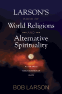 Larsons Book of World Religions and Alternative Spirituality