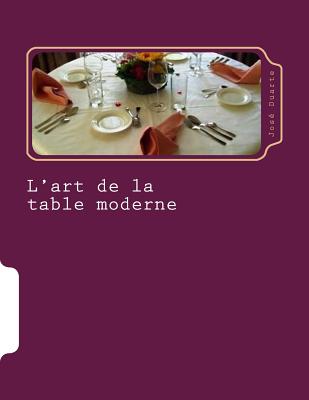 L'Art de La Table Moderne: Nouvelles Tendances - Duarte, Jose