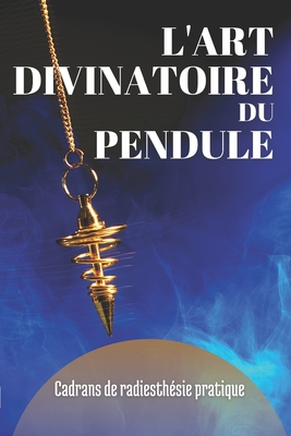 L'Art Divinatoire Du Pendule: Cadrans de Radiesth?sie Pratique - Stone, Cubic