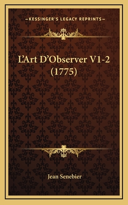 L'Art D'Observer V1-2 (1775) - Senebier, Jean