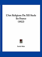 L'Art Religieux Du XII Siecle En France (1922)