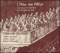 L'Arte dei Piffari: Cornetts and Sackbuts in Early Baroque Italy - Ensemble Ventosum