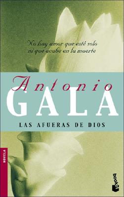 Las Afueras de Dios - Gala, Antonio