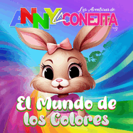 Las Aventuras de Anny La Conejita: El Mundo de Los Colores