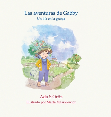 Las aventuras de Gabby 2 - Ortiz, Ada, and Maszkiewicz, Marta (Illustrator), and Gomez, Andrea (Editor)